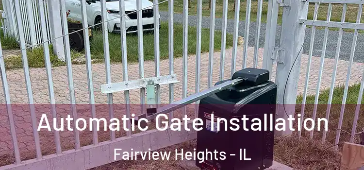  Automatic Gate Installation Fairview Heights - IL
