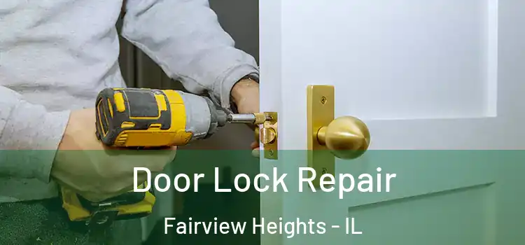 Door Lock Repair Fairview Heights - IL