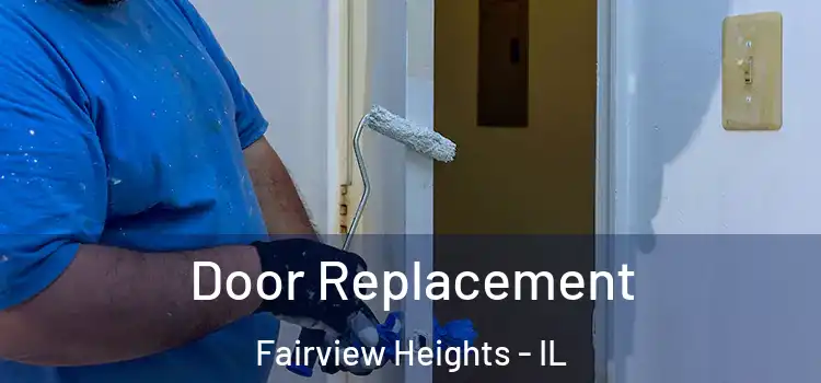 Door Replacement Fairview Heights - IL