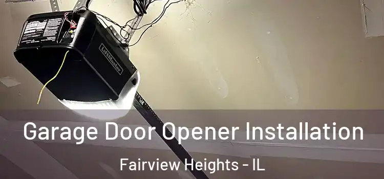  Garage Door Opener Installation Fairview Heights - IL