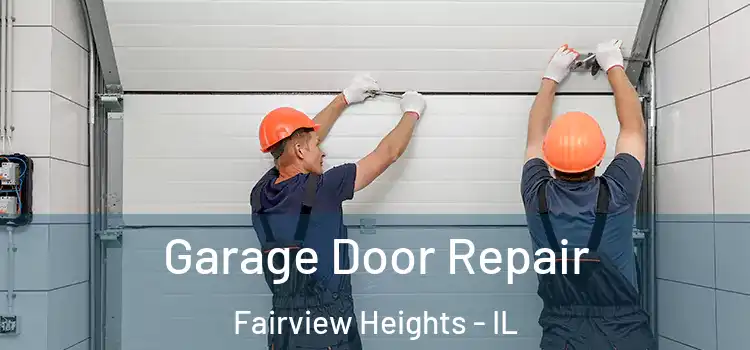  Garage Door Repair Fairview Heights - IL