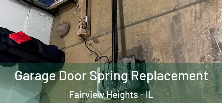  Garage Door Spring Replacement Fairview Heights - IL
