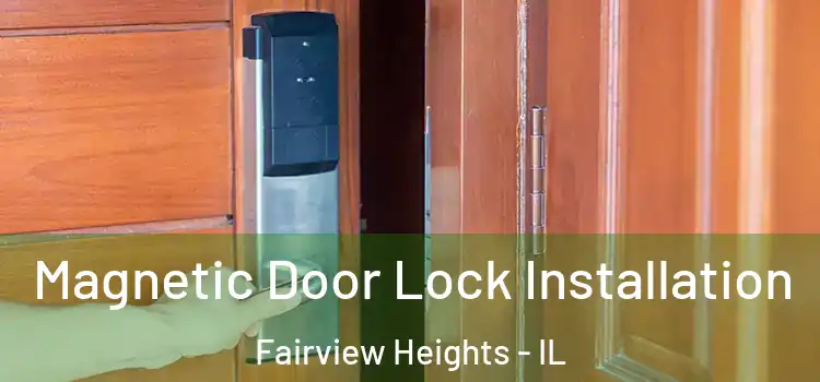  Magnetic Door Lock Installation Fairview Heights - IL