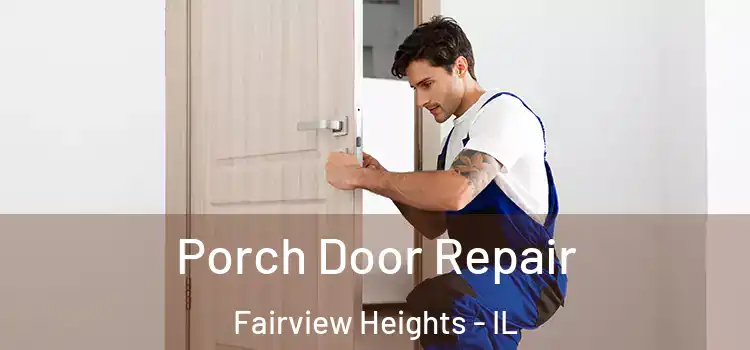  Porch Door Repair Fairview Heights - IL