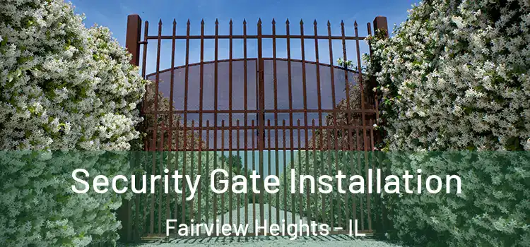 Security Gate Installation Fairview Heights - IL